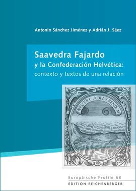 SAAVEDRA FAJARDO Y LA CONFEDERACIÃN HELVÃTICA: CONTEXTO Y TEXTOS DE UNA RELACIÃN