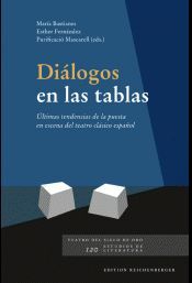 DIALOGOS EN LAS TABLAS. ULTIMAS TENDENCIAS DE LA PUESTA EN ESCENA DEL TEATRO CLASICO ESPAÑOL
