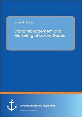 BRAND MANAGEMENT AND MARKETING OF LUXURY GOODS