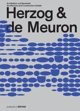 HERZOG & DE MEURON: ARCHITECTURE AND CONSTRUCTION DETAILS