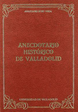 ANECDOTARIO HISTORICO DE VALLADOLID