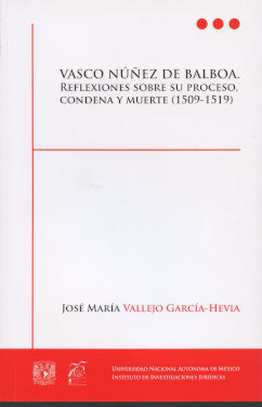 VASCO NUÑEZ DE BALBOA. REFLEXIONES SOBRE SU PROCESO, CONDENA Y MUERTE (1509-1519