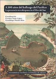 A 500 AÑOS DEL HALLAZGO DEL PACIFICO. LA PRESENCIA NOVOHISPANA EN EL MAR DEL SUR