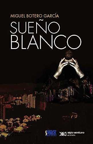 SUEÑO BLANCO / MIGUEL BOTERO GARCÍA.
