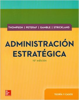 ADMINISTRACIÓN ESTRATÉGICA. TEORÍA Y CASOS (19ª ED.)