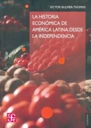 LA HISTORIA ECONÓMICA DE AMÉRICA LATINA DESDE LA INDEPENDENCIA