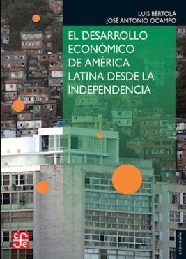 EL DESARROLLO ECONÃMICO DE AMÃRICA LATINA DESDE LA INDEPENDENCIA