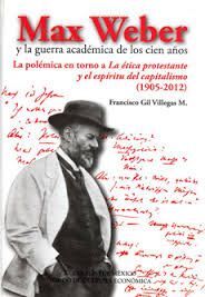 MAX WEBER Y LA GUERRA ACADÉMICA DE LOS CIEN AÑOS