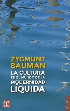 LA CULTURA EN EL MUNDO DE LA MODERNIDAD LÍQUIDA