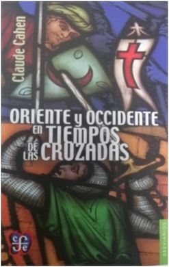 ORIENTE Y OCCIDENTE EN LOS TIEMPOS DE LAS CRUZADAS