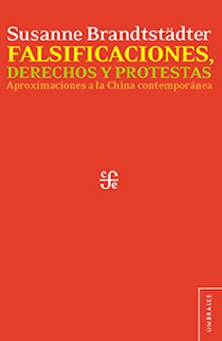FALSIFICACIONES, DERECHOS Y PROTESTAS. APROXIMACIONES A LA CHINA CONTEMPORANEA