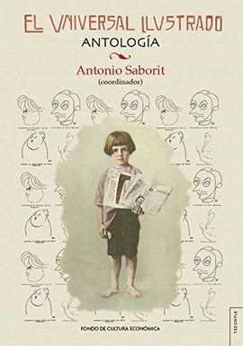 EL UNIVERSAL ILUSTRADO : ANTOLOGÍA / ANTONIO SABORIT (COORDINADOR) ; INVESTIGACI