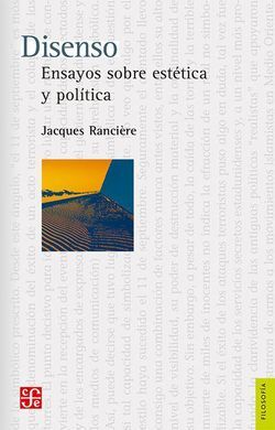 DISENSO ENSAYOS SOBRE ESTETICA Y POLITICA