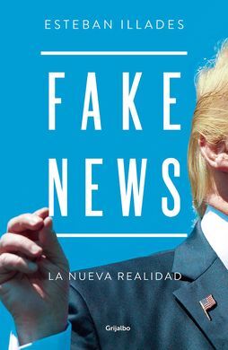 FAKE NEWS. LA NUEVA REALIDAD