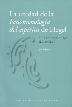 LA UNIDAD DE LA FENOMENOLOGIA DEL ESPIRITU DE HEGEL. UNA INTERPRETACION SISTEMATICA