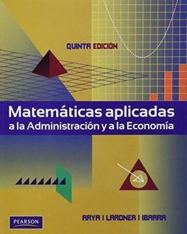 MATEMÁTICAS APLICADAS A LA ADMINISTRACIÓN Y A LA ECONOMÍA