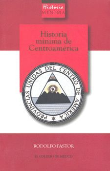 HISTORIA MÍNIMA DE CENTROAMÉRICA
