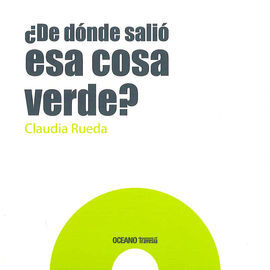 ¿DE DÓNDE SALIÓ ESA COSA VERDE?