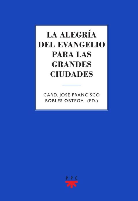 LA ALEGRIA DEL EVANGELIO PARA LAS GRANDES CIUDADES