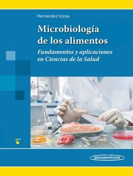 MICROBIOLOGIA DE LOS ALIMENTOS: FUNDAMENTOS Y APLICACIONES EN CIENCIAS DE LA SALUD