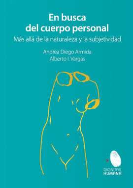 EN BUSCA DEL CUERPO PERSONAL. MÁS ALLÁ DE LA NATURALEZA Y LA SUBJETIVIDAD