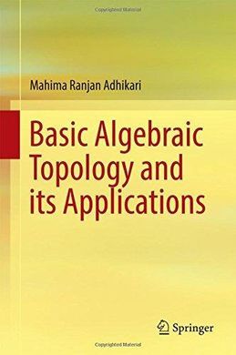BASIC ALGEBRAIC TOPOLOGY AND ITS APPLICATIONS