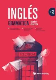 INGLÉS GRAMÁTICA TEORIA Y PRÁCTICA A2