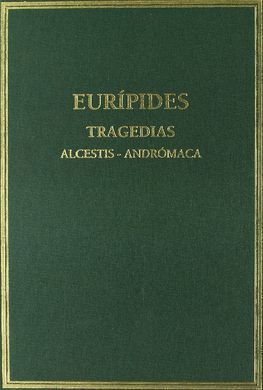 TRAGEDIAS. VOL. I. ALCESTIS. ANDRÓMACA