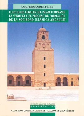 CUESTIONES LEGALES DEL ISLAM TEMPRANO: LA 'UTBIYYA Y EL PROCESO DE FORMACIÓN DE