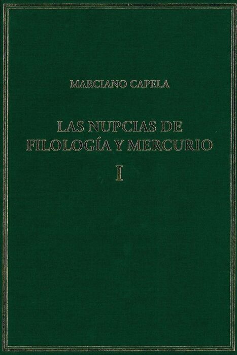 LAS NUPCIAS DE FILOLOGÍA Y MERCURIO. VOL. I. LIBROS I-II: LAS BODAS MÍSTICAS