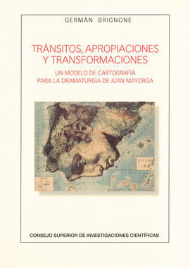 TRÁNSITOS, APROPIACIONES Y TRANSFORMACIONES: UN MODELO DE CARTOGRAFÍA PARA LA DRAMATURGIA DE JUAN MAYORGA