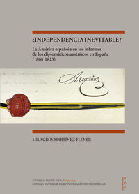 ¿INDEPENDENCIA INEVITABLE? : LA AMÉRICA ESPAÑOLA EN LOS INFORMES DE LOS DIPLOMÁT