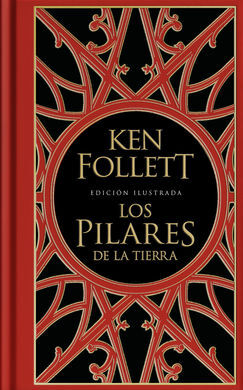 LOS PILARES DE LA TIERRA (EDICIÓN ILUSTRADA)