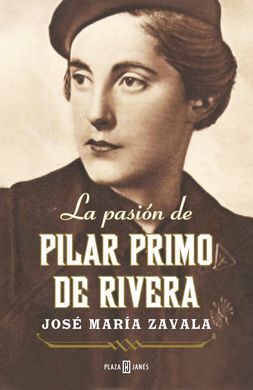 LA PASIÓN DE PILAR PRIMO DE RIVERA