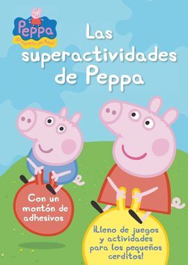 PEPPA PIG. LAS SUPERACTIVIDADES DE PEPPA