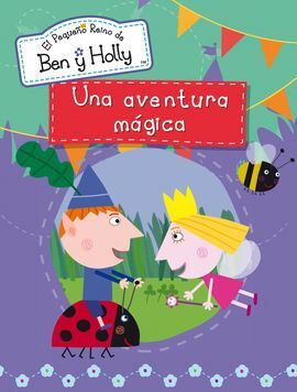 EL PEQUEÑO REINO DE BEN Y HOLLY ACTIVIDADES. 3: UNA AVENTURA MÁGICA