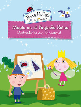 EL PEQUEÑO REINO DE BEN Y HOLLY. MAGIA EN EL PEQUEÑO REINO