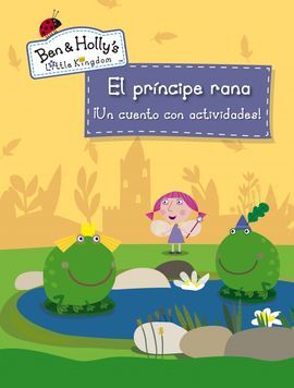 EL PEQUEÑO REINO DE BEN Y HOLLY. 5: EL PRINCIPE RANA