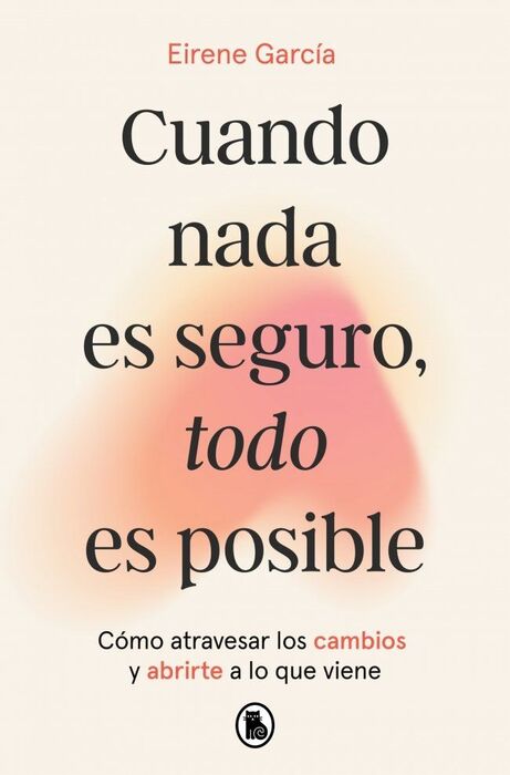 CUANDO NADA ES SEGURO, TODO ES POSIBLE