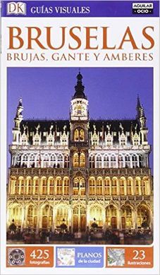 BRUSELAS, BRUJAS, GANTE Y AMBERES (GUÍAS VISUALES 2016)