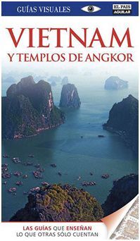 VIETNAM Y TEMPLOS DE ANGKOR. GUIA VISUAL