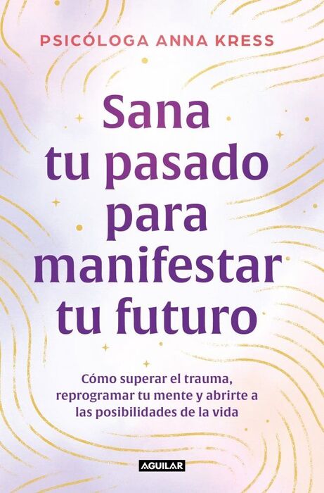 SANA TU PASADO PARA MANIFESTAR TU FUTURO