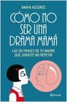 CÓMO NO SER UNA DRAMA MAMÁ