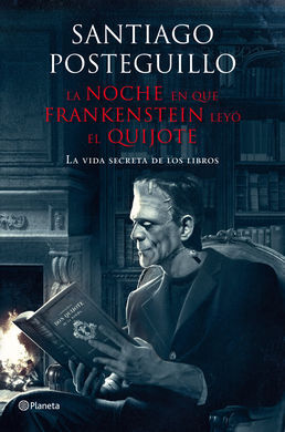 LA NOCHE EN QUE FRANKENSTEIN LEYÓ EL QUIJOTE