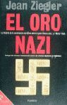 EL ORO NAZI ;  LA TRAMA NAZI EN ESPAÑA, PORTUGAL Y ARGENTINA