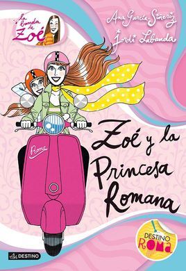 LA BANDA DE ZOÉ. 5: ZOÉ Y LA PRINCESA ROMANA