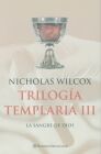 TRILOGÃA TEMPLARIA. 3: LA SANGRE DE DIOS