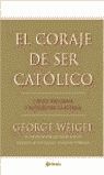EL CORAJE DE SER CATOLICO