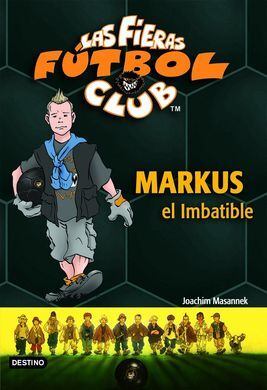 LAS FIERAS DEL FÚTBOL CLUB. 13: MARKUS, EL IMBATIBLE