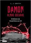 CRÓNICAS VAMPÍRICAS. 6: DAMON. ALMAS OSCURAS